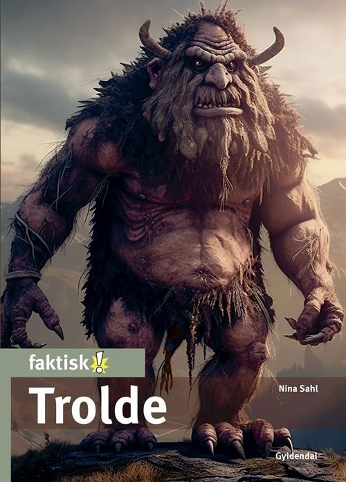 Cover for Nina Sahl · Faktisk!: Trolde (Innbunden bok) [1. utgave] (2023)