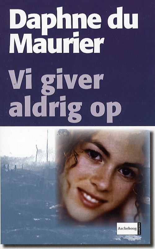 Cover for Daphne Du Maurier · Vi giver aldrig op (Taschenbuch) [2. Ausgabe] (2007)