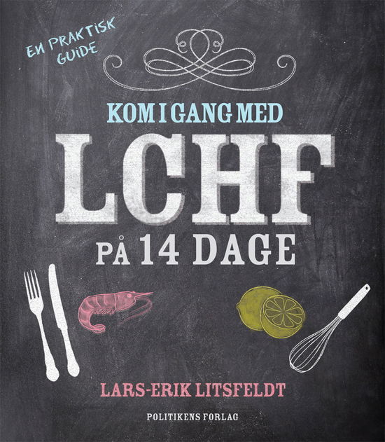 Cover for Lars-Erik Litsfeldt · Kom i gang med LCHF på 14 dage (Hardcover Book) [1st edition] [Hardback] (2013)