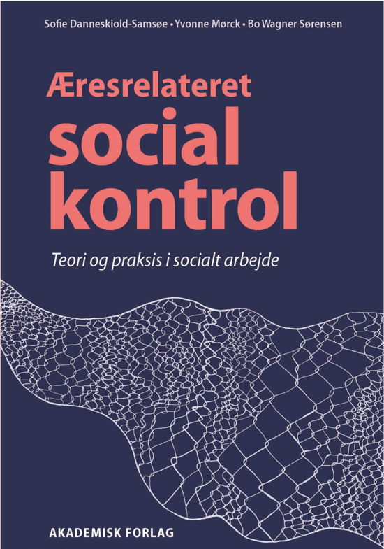Cover for Bo Wagner Sørensen; Sofie Danneskiold-Samsøe; Yvonne Mørck · Æresrelateret social kontrol (Poketbok) [1:a utgåva] (2019)