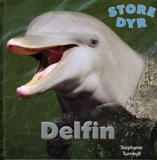 Cover for Stephanie Turnbull · Store dyr: STORE DYR: Delfin (Innbunden bok) [1. utgave] [Indbundet] (2015)