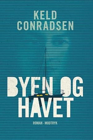 Cover for Keld Conradsen · Byen og havet (Bound Book) [1.º edición] (2022)