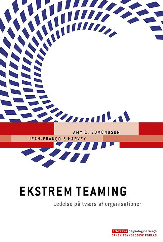 Cover for Jean-François Harvey Amy C. Edmondson · Erhvervspsykologiserien: Ekstrem teaming (Sewn Spine Book) [1.º edición] (2020)