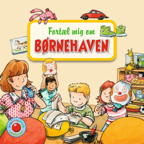 Cover for Snip Snap Snude: Snip Snap Snude: Fortæl mig om BØRNEHAVEN - KOLLI á 12 stk - pris pr. stk. ca. kr. 14,95 (Taschenbuch) [1. Ausgabe] (2014)