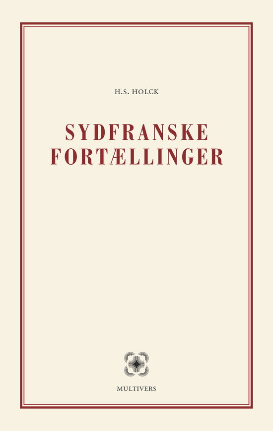 Cover for H.S. Holck · Sydfranske fortællinger (Hæftet bog) [1. udgave] (2013)