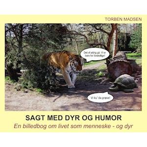 Cover for Torben Madsen · Sagt med dyr og humor (Paperback Book) [1st edition] (2020)
