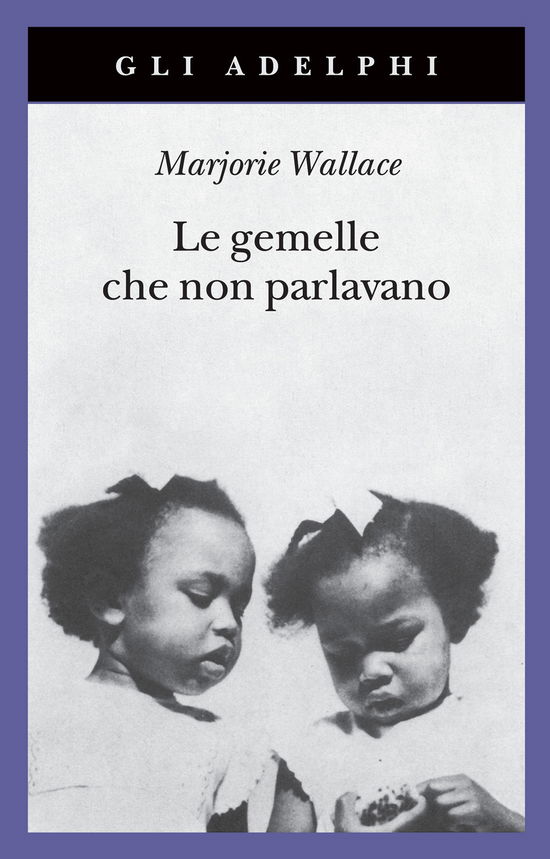 Cover for Marjorie Wallace · Le Gemelle Che Non Parlavano. Nuova Ediz. (Book)