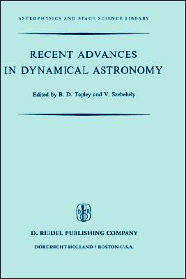 Cover for B D Tapley · Recent Advances in Dynamical Astronomy: Proceedings - Astrophysics and Space Science Library (Hardcover Book) (1973)