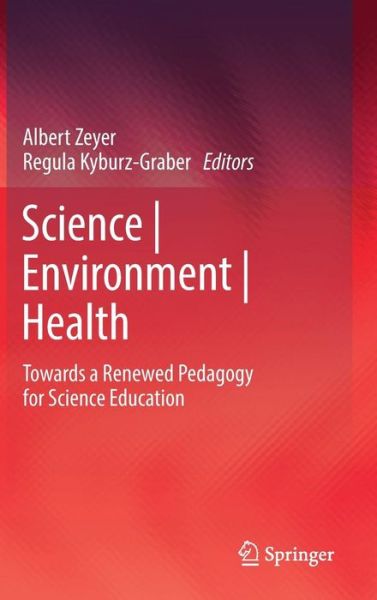 Albert Zeyer · Science | Environment | Health: Towards a Renewed Pedagogy for Science Education (Innbunden bok) (2012)