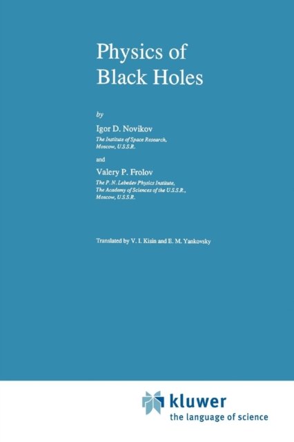 Cover for I. Novikov · Physics of Black Holes - Fundamental Theories of Physics (Pocketbok) [Softcover reprint of hardcover 1st ed. 1989 edition] (2010)