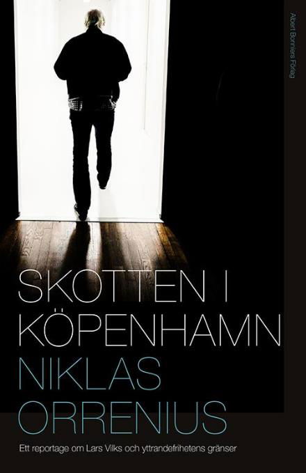 Cover for Orrenius Niklas · Skotten i Köpenhamn : ett reportage om Lars Vilks, extremism och yttrandefrihetens gränser (Bog) (2016)