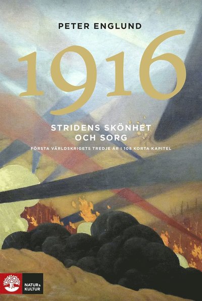 Stridens skönhet och sorg: Stridens skönhet och sorg 1916 : första världskrigets trejde år i 106 korta kapitel - Peter Englund - Książki - Natur & Kultur Digital - 9789127144484 - 7 listopada 2015