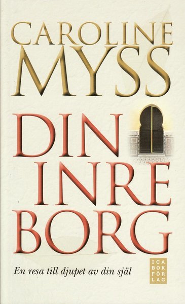 Cover for Caroline Myss · Din inre borg : en resa till djupet av din själ (Paperback Bog) (2009)