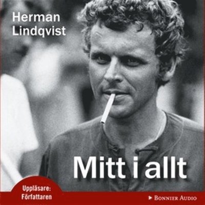 Cover for Herman Lindqvist · Mitt i allt : historien om Herman Lindqvist om han får berätta den själv (Audiobook (MP3)) (2012)