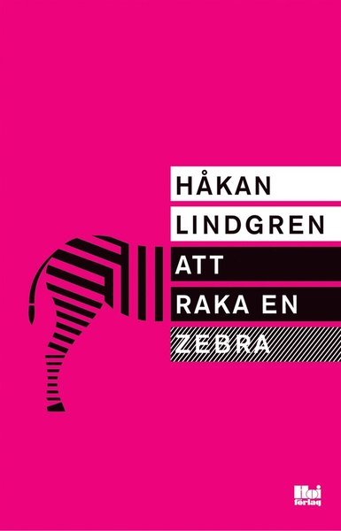 Cover for Håkan Lindgren · Att raka en zebra (ePUB) (2015)