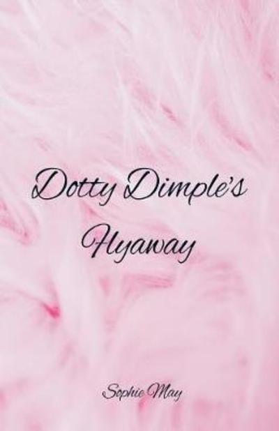 Cover for Sophie May · Dotty Dimple's Flyaway (Paperback Book) (2018)