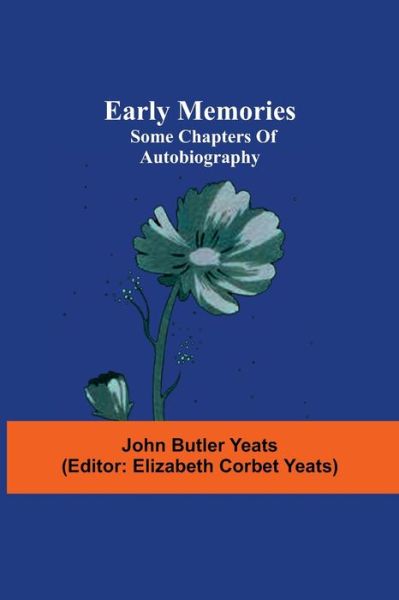 Cover for John Butler Yeats · Early memories; some chapters of autobiography (Paperback Book) (2021)