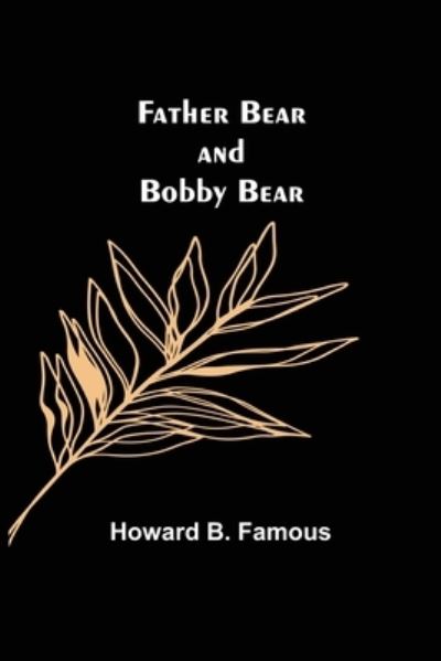 Cover for Howard B. Famous · Father Bear and Bobby Bear (Paperback Book) (2021)