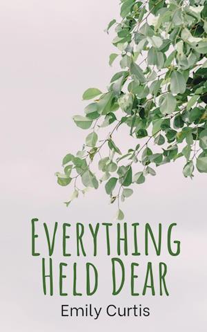 Cover for Emily Curtis · Everything Held Dear (Paperback Book) (2023)