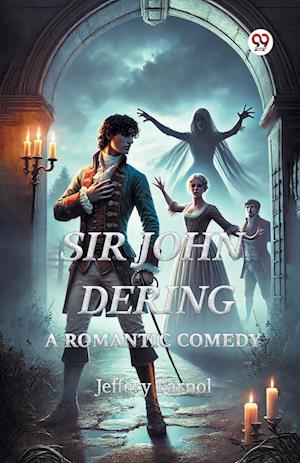 Cover for Jeffery Farnol · Sir John DeringA Romantic Comedy (Edition1) (Paperback Book) (2025)