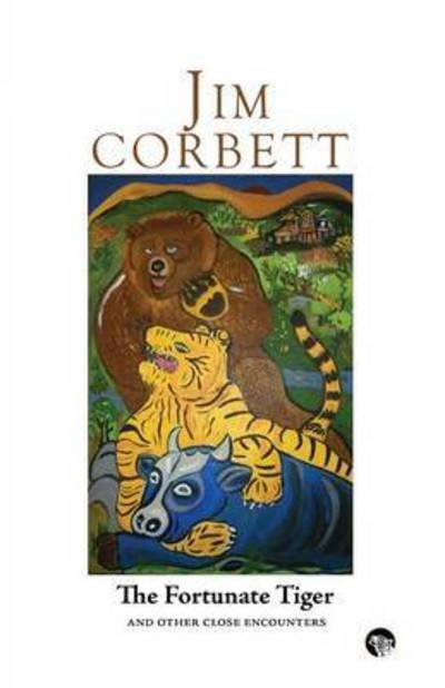 Cover for Jim Corbett · The Fortunate Tiger and Other Close Encounters: Selected Writings (Pocketbok) [Large type / large print edition] (2016)