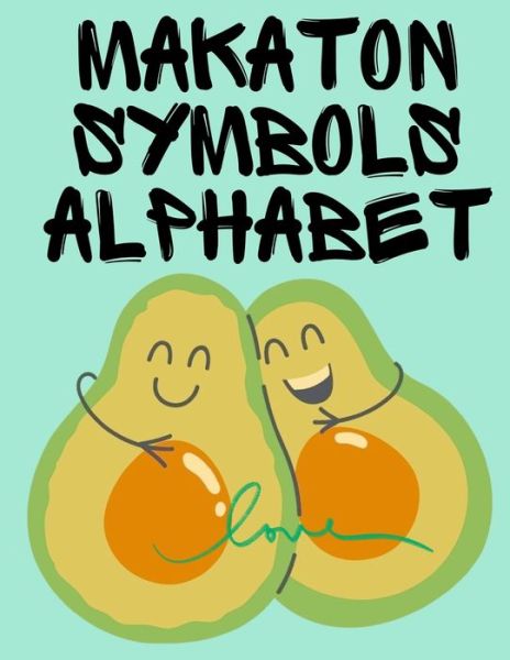 Cover for Cristie Publishing · Makaton Symbols Alphabet.Educational Book, Suitable for Children, Teens and Adults.Contains the UK Makaton Alphabet. (Taschenbuch) (2021)