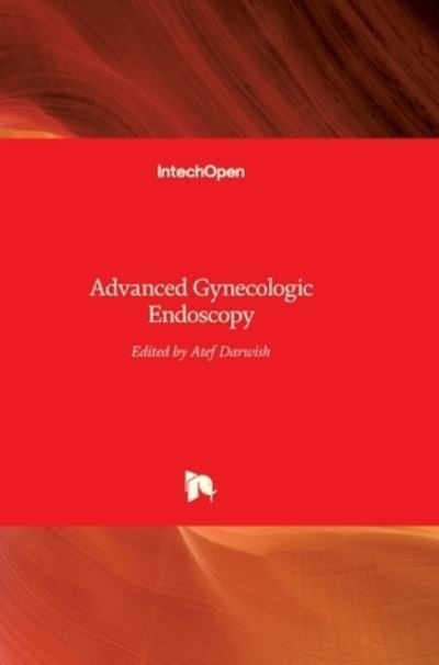 Cover for Atef Darwish · Advanced Gynecologic Endoscopy (Innbunden bok) (2011)