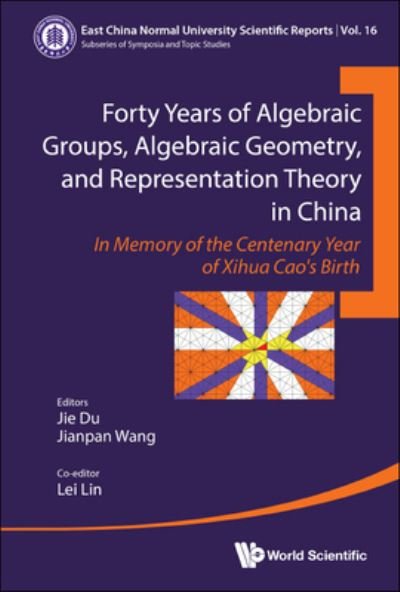 Cover for Xihua Cao · Forty Years of Algebraic Groups, Algebraic Geometry, and Representation Theory in China (Book) (2022)