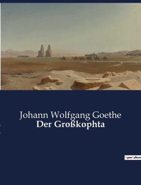 Der Großkophta - Johann Wolfgang Goethe - Boeken - Culturea - 9791041902484 - 4 januari 2023
