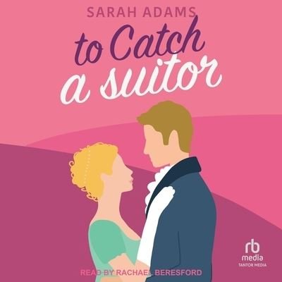 Cover for Sarah Adams · To Catch a Suitor (CD) (2020)