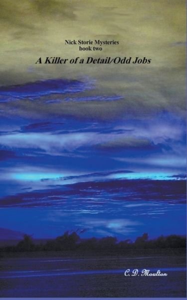 Cover for C D Moulton · A Killer of a Detail / Odd Jobs - Det. Lt. Nick Storie Mysteries (Paperback Bog) (2022)