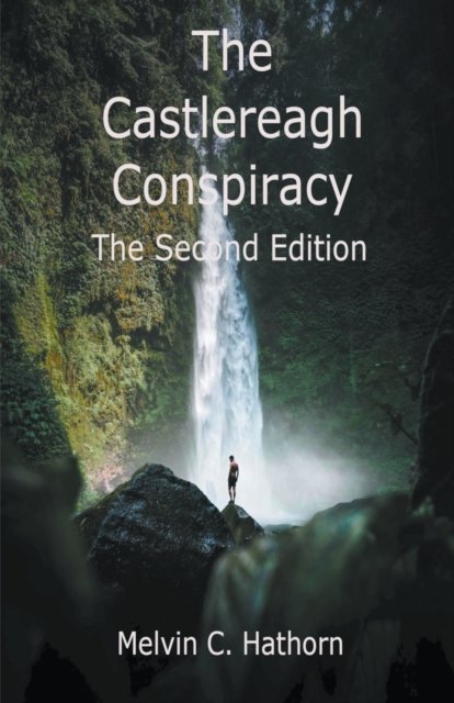 Cover for Melvin C Hathorn · The Castlereagh Conspiracy: The Second Edition (Paperback Book) (2022)