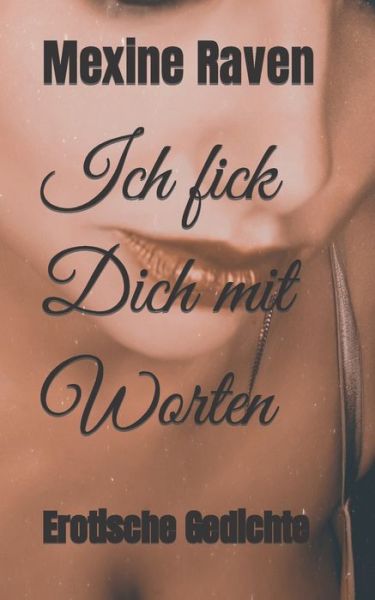 Cover for Mexine Raven · Ich fick Dich mit Worten: Erotische Gedichte (Paperback Book) (2021)