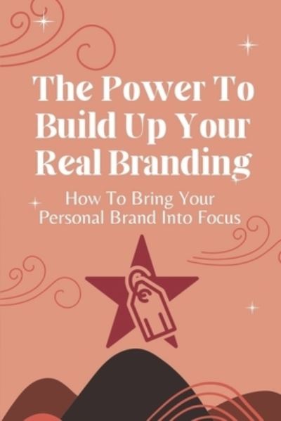 Cover for Racquel Areias · The Power To Build Up Your Real Branding (Paperback Book) (2021)