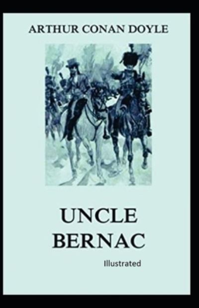 Cover for Arthur Conan Doyle · Uncle Bernac Illustrated (N/A) (2020)