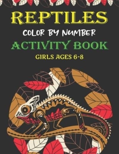 Cover for Pridips Publications · Reptiles Color by Number Activity Book Girls Ages 6-8 (Paperback Book) (2020)