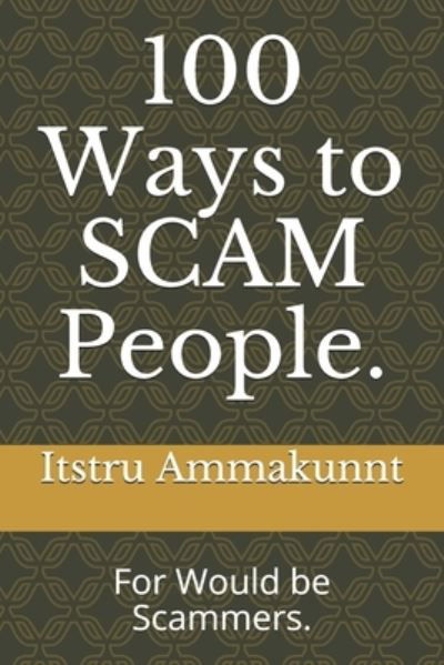 Cover for Itstru Ammakunnt · 100 Ways to SCAM People. (Pocketbok) (2020)