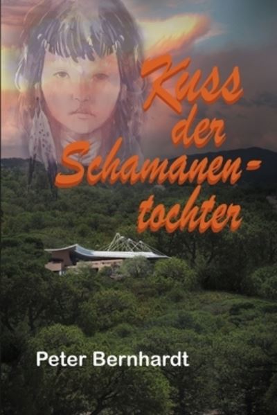 Cover for Peter Bernhardt · Kuss der Schamanentochter: Revolte, Verlorener Schatz und Schmuggler (Buch 2 Diva Unverzagt) (Paperback Book) (2020)