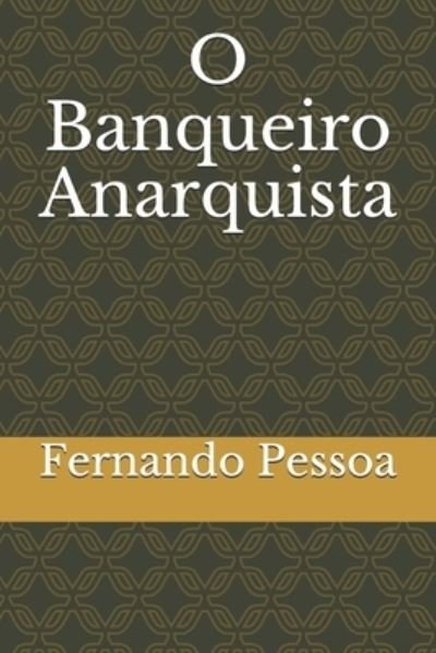 O Banqueiro Anarquista - Fernando Pessoa - Livres - Independently Published - 9798591372484 - 6 janvier 2021