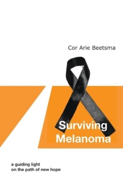 Cover for Cor Arie Beetsma · Surviving Melanoma (Paperback Book) (2021)