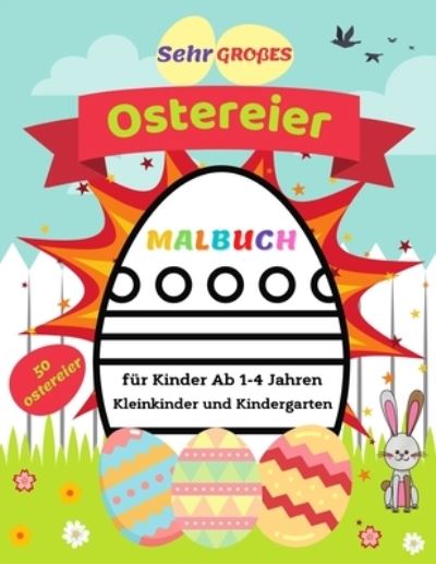 Cover for Mr G · Sehr Grosses Ostereier Malbuch fur Kinder Ab 1-4 Jahren: 50 Tolle Eier mit Dicken Linien, Damit Kleinkinder Lernen, fur Madchen und Jungen zu Farben, Kleinkinder und Kindergarten (Taschenbuch) (2021)