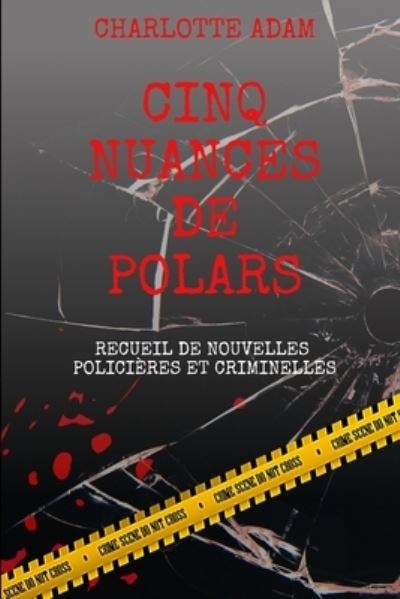 Cover for Charlotte Adam · Cinq nuances de polars: Recueil de nouvelles policieres et criminelles (Paperback Book) (2020)