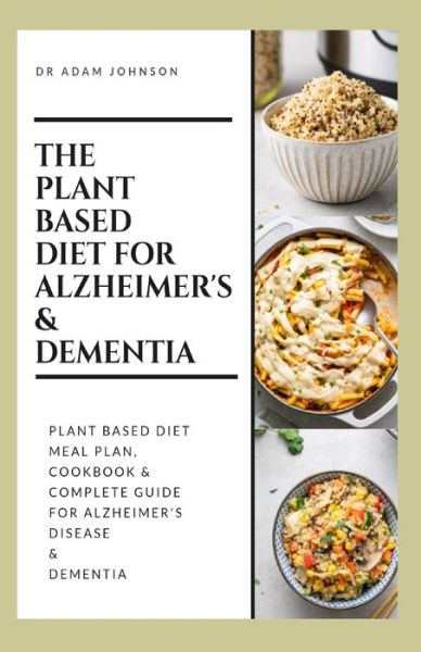 Cover for Adam Johnson · The Plant Based Diet for Alzheimer's &amp; Dementia (Paperback Book) (2020)