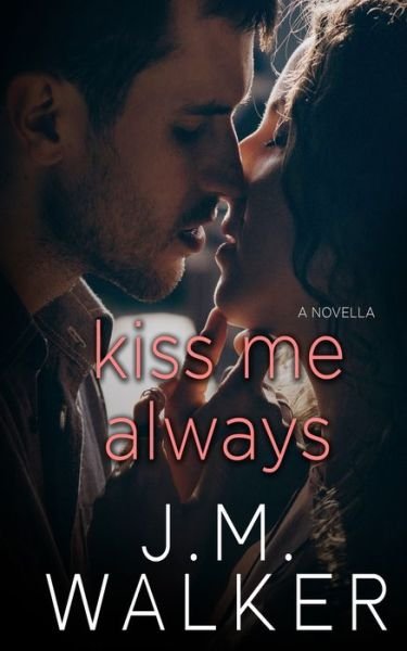 J M Walker · Kiss Me Always (A Novella) (Pocketbok) (2020)