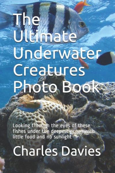 Cover for Charles Davies · The Ultimate Underwater Creatures Photo Book (Paperback Book) (2020)