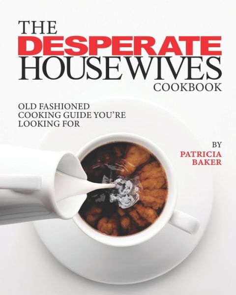 Cover for Patricia Baker · The Desperate Housewives Cookbook (Paperback Book) (2020)