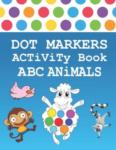 Cover for Dot Markers Activity Book Publishing · Dot Markers Activity Book ABC Animals (Taschenbuch) (2020)