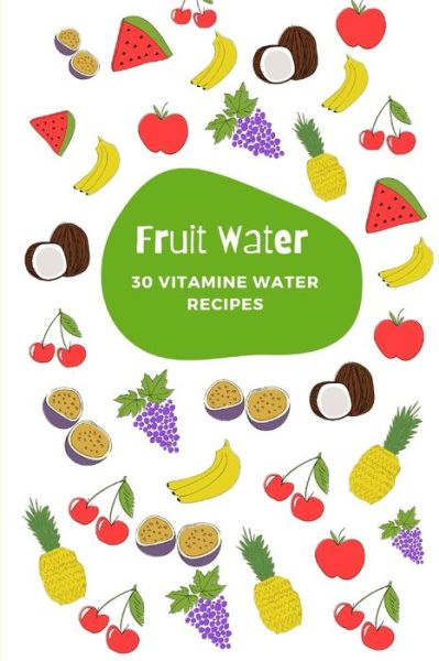 Cover for Life Publishing · Fruit Water (Paperback Book) (2020)