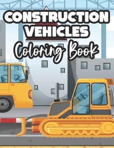Cover for Fun Forever · Construction Vehicles Coloring Book (Paperback Bog) (2020)