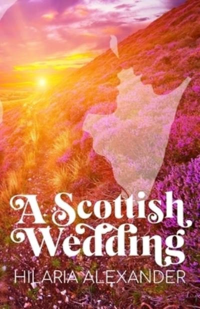 Cover for Hilaria Alexander · A Scottish Wedding (Lost in Scotland 2) (Paperback Book) (2020)